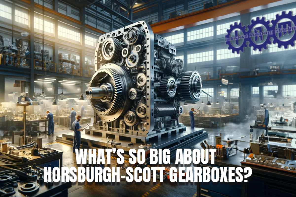 What's So Big About Horsburgh Scott Gearboxes>
